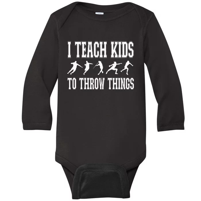 I Teach Kids To Throw Things Track & Field Coach Baby Long Sleeve Bodysuit