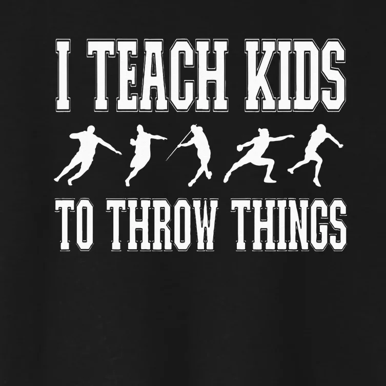 I Teach Kids To Throw Things Track & Field Coach Women's Crop Top Tee