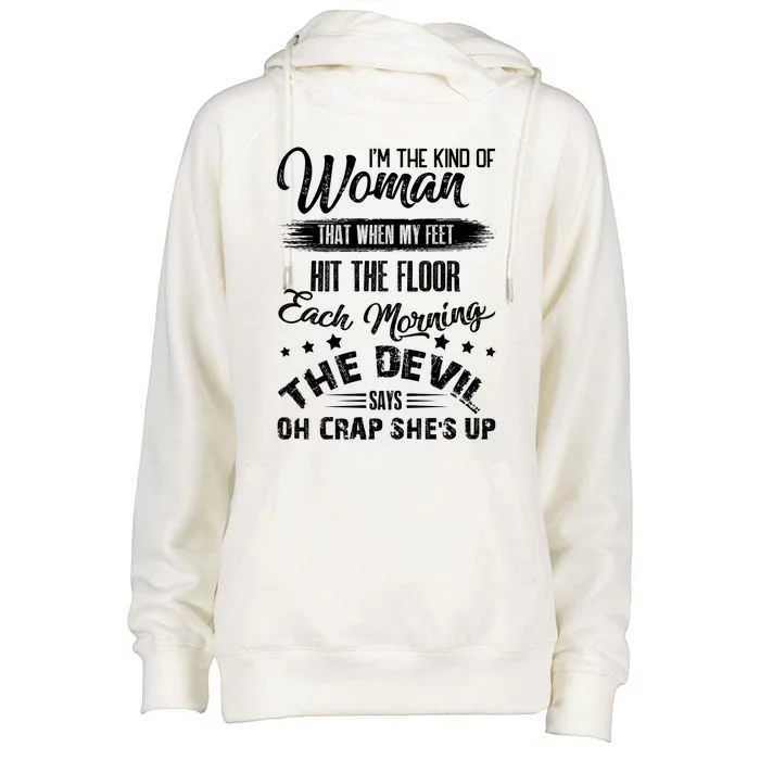 I'm The Kind That When My Feet The Devil Hit The Floor Gift Womens Funnel Neck Pullover Hood