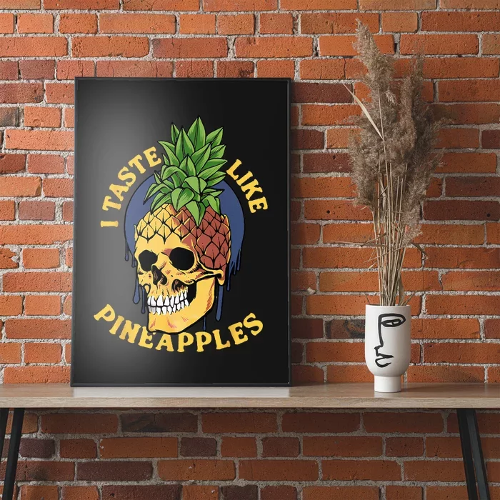 i taste like pineapples Poster