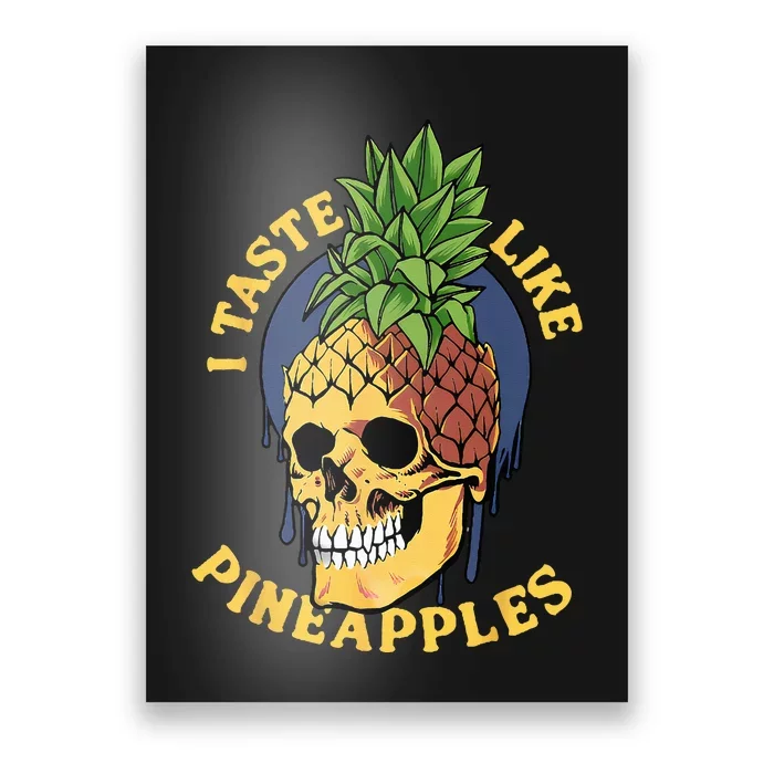 i taste like pineapples Poster