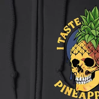 i taste like pineapples Full Zip Hoodie