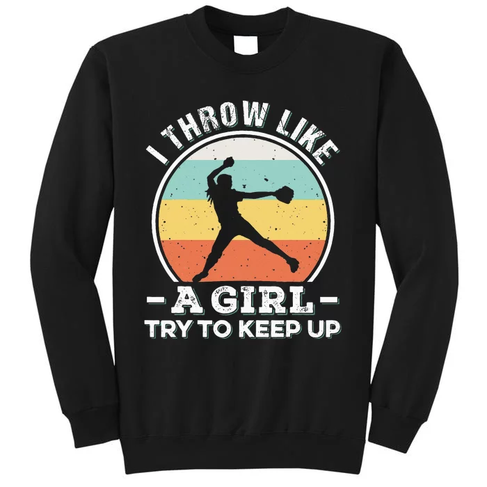 I Throw Like A Girl Funny Softball For Cool Pitchers Tall Sweatshirt