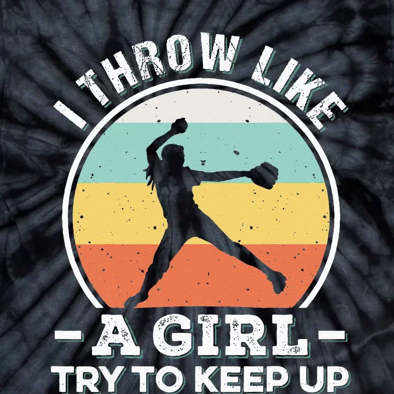 I Throw Like A Girl Funny Softball For Cool Pitchers Tie-Dye T-Shirt