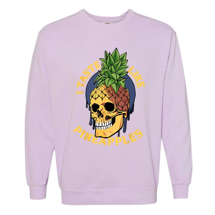 I Taste Like Pineapples Garment-Dyed Sweatshirt