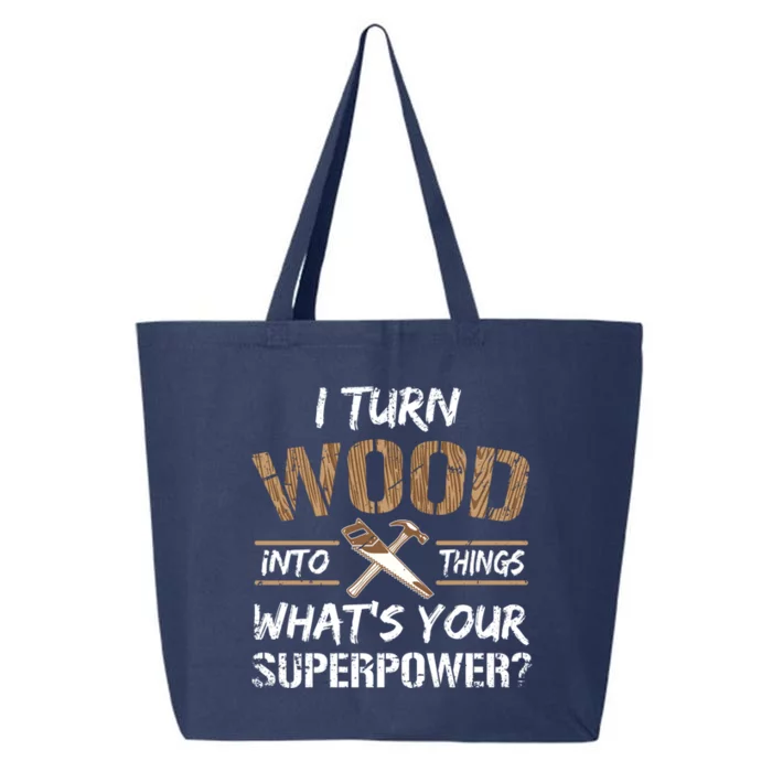 I Turn Lumber Into Things Gift Cool Gift Carpenter Woodworking Great Gift 25L Jumbo Tote