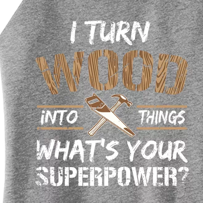 I Turn Lumber Into Things Gift Cool Gift Carpenter Woodworking Great Gift Women’s Perfect Tri Rocker Tank