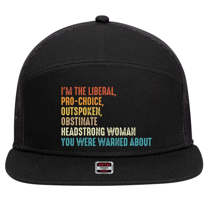 Im The Liberal Outspoken Obstinate Headstrong 7 Panel Mesh Trucker Snapback Hat