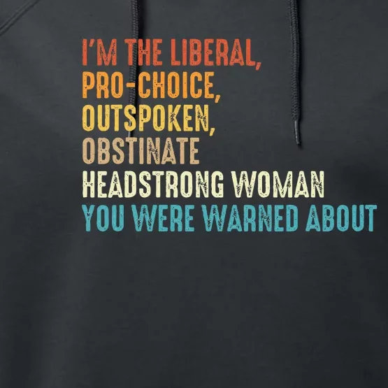 Im The Liberal Outspoken Obstinate Headstrong Performance Fleece Hoodie