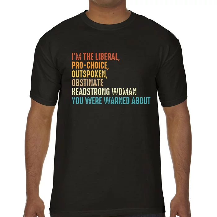 Im The Liberal Outspoken Obstinate Headstrong Comfort Colors T-Shirt