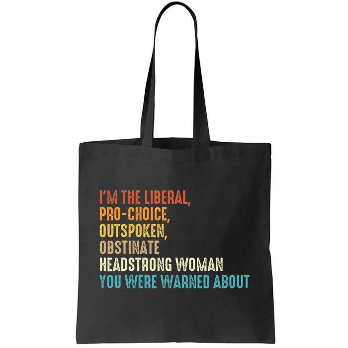 Im The Liberal Outspoken Obstinate Headstrong Tote Bag