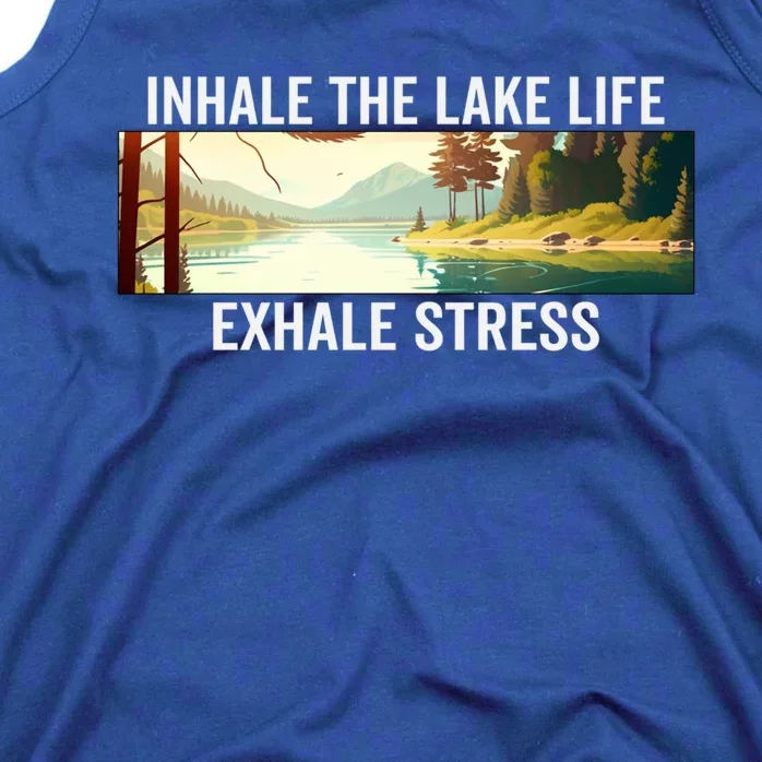 Inhale The Lake Life Exhale Stress Nature Outdoors Lover Gift Tank Top