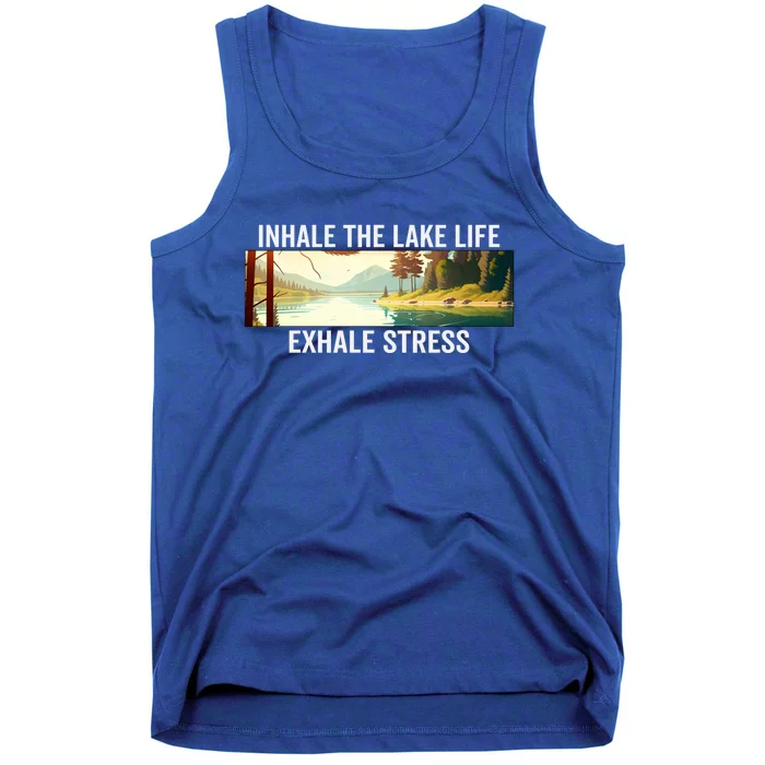 Inhale The Lake Life Exhale Stress Nature Outdoors Lover Gift Tank Top