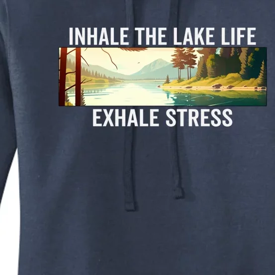 Inhale The Lake Life Exhale Stress Nature Outdoors Lover Gift Women's Pullover Hoodie