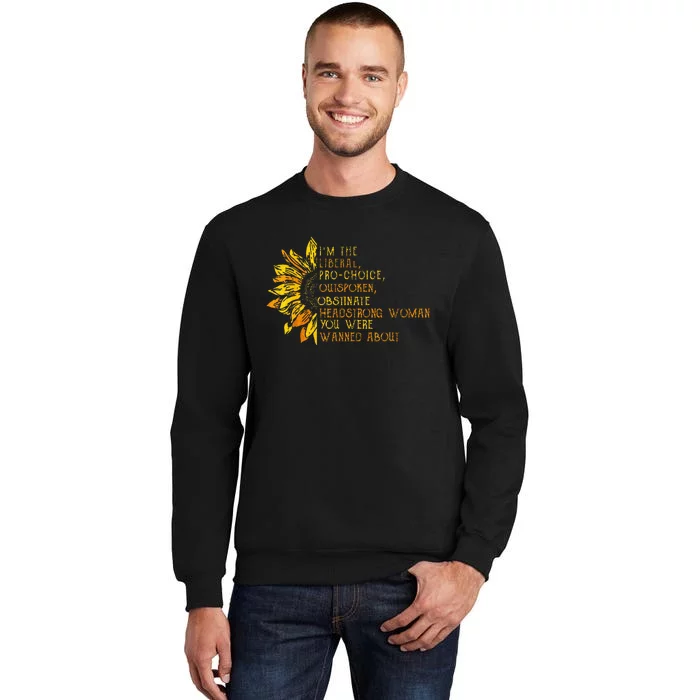 Im The Liberal P.R.O C.H.O.I.C.E Outspoken Obstinate Sweatshirt