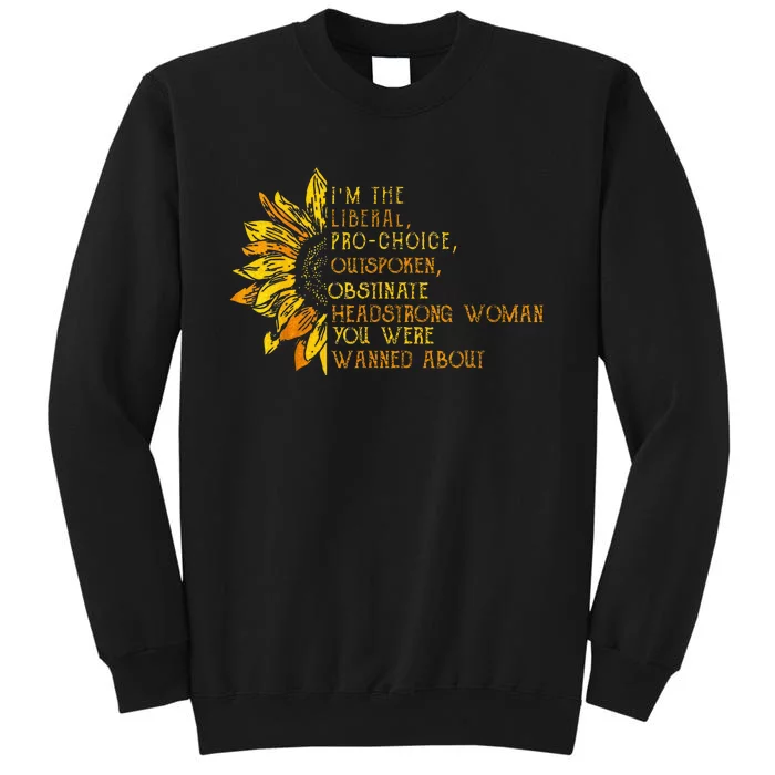 Im The Liberal P.R.O C.H.O.I.C.E Outspoken Obstinate Sweatshirt