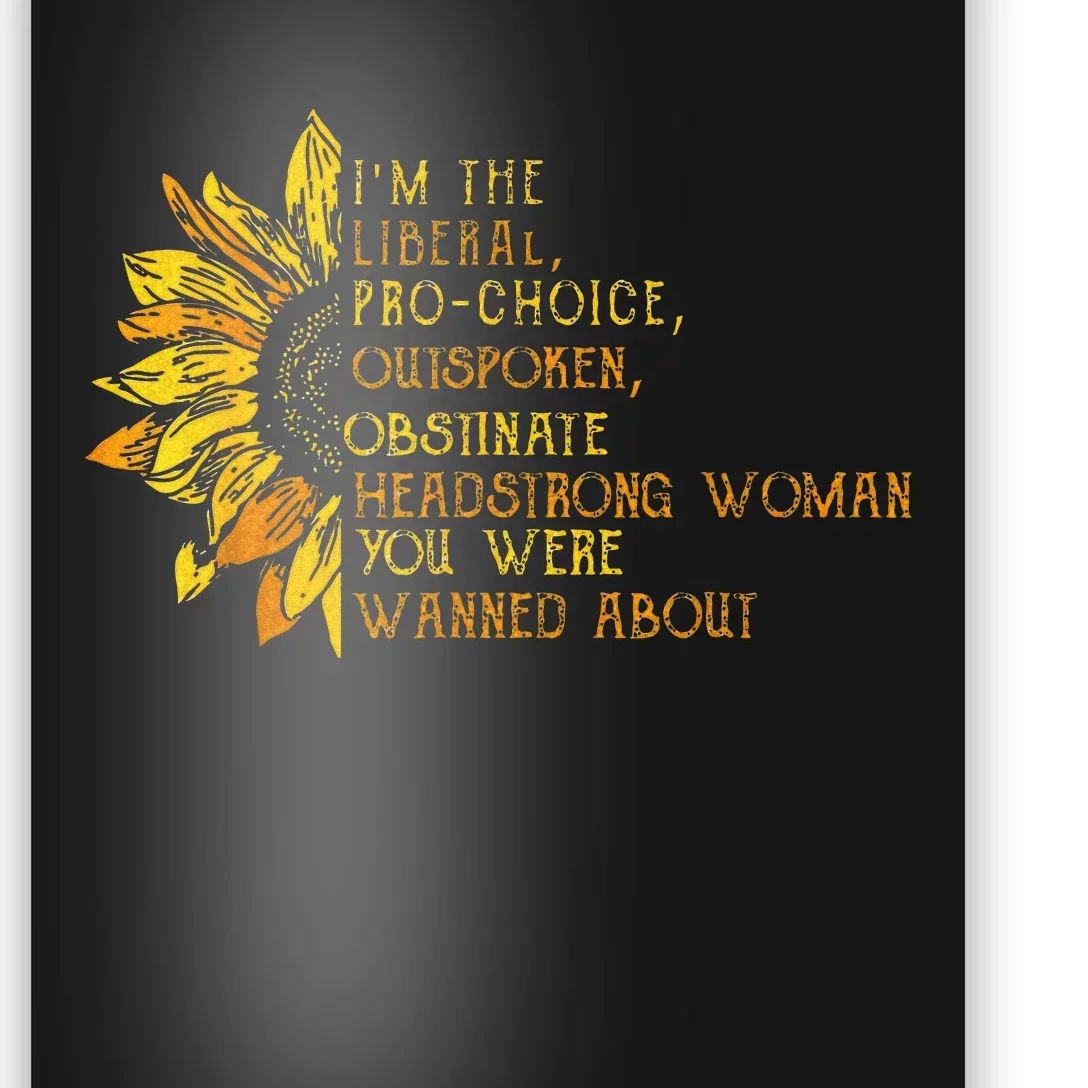 Im The Liberal P.R.O C.H.O.I.C.E Outspoken Obstinate Poster