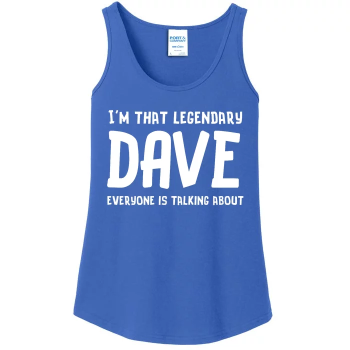 Im That Legendary Dave Everyone Is Talking About. Ladies Essential Tank