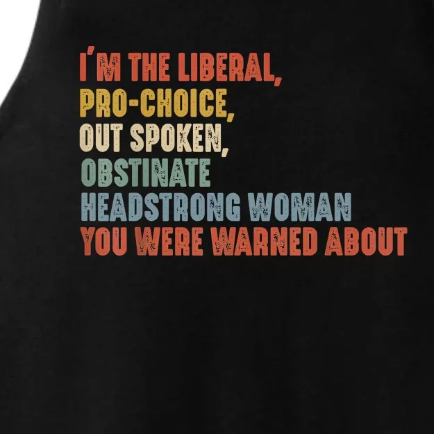 Im The Liberal Pro Outspoken Obstinate Headstrong Ladies Tri-Blend Wicking Tank