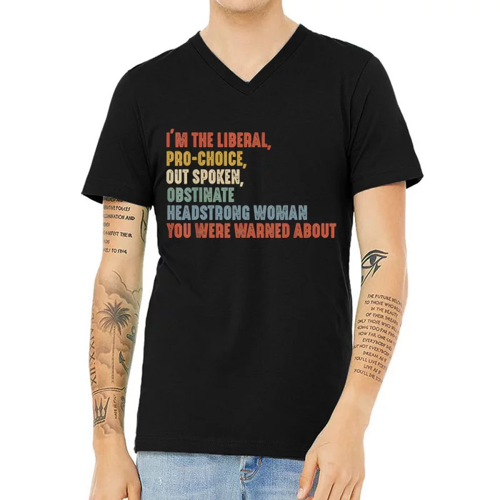 Im The Liberal Pro Outspoken Obstinate Headstrong V-Neck T-Shirt