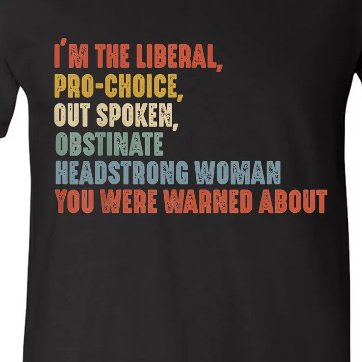 Im The Liberal Pro Outspoken Obstinate Headstrong V-Neck T-Shirt