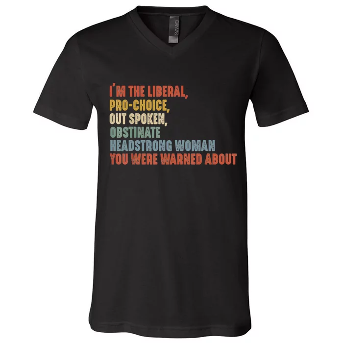 Im The Liberal Pro Outspoken Obstinate Headstrong V-Neck T-Shirt