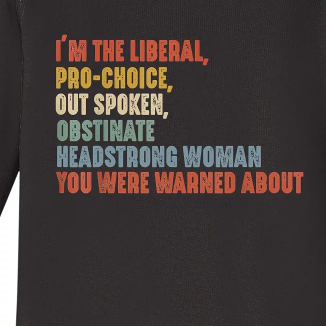 Im The Liberal Pro Outspoken Obstinate Headstrong Baby Long Sleeve Bodysuit