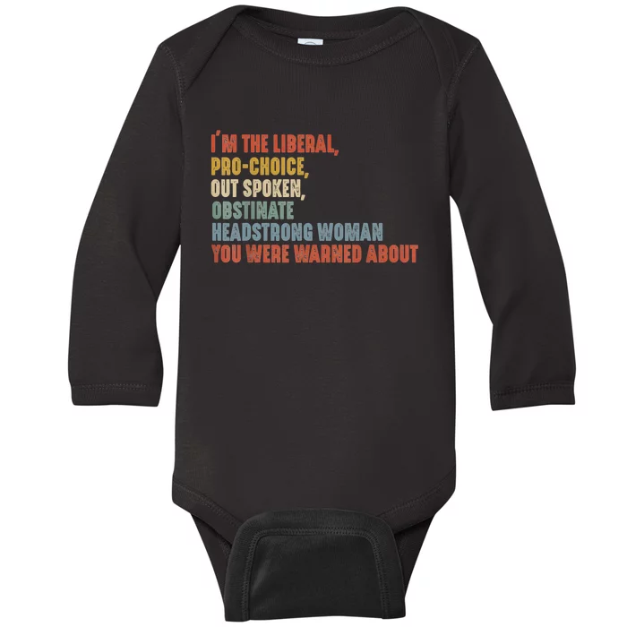 Im The Liberal Pro Outspoken Obstinate Headstrong Baby Long Sleeve Bodysuit