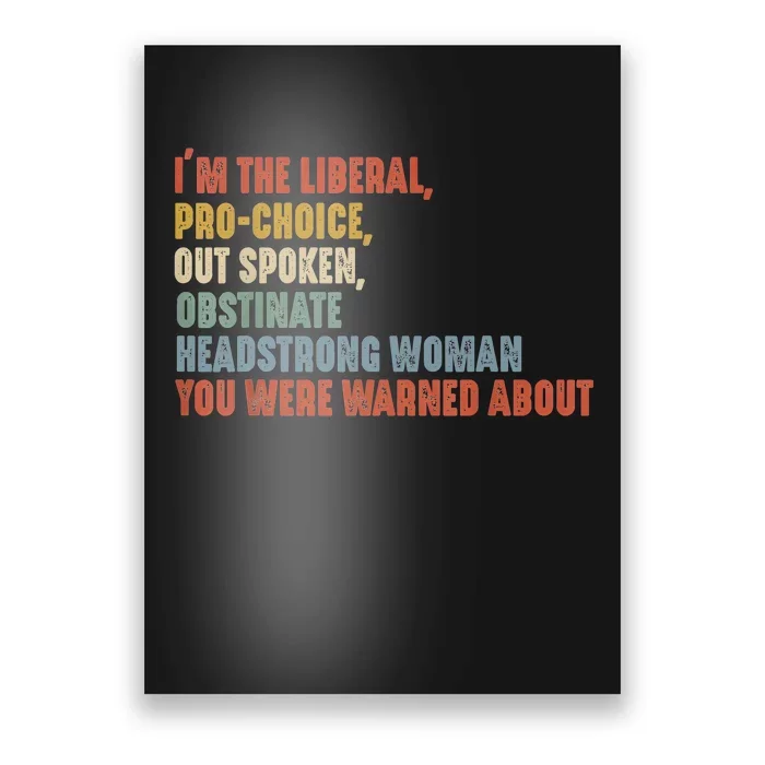 Im The Liberal Pro Outspoken Obstinate Headstrong Poster