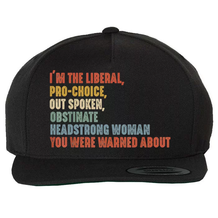 Im The Liberal Pro Outspoken Obstinate Headstrong Wool Snapback Cap