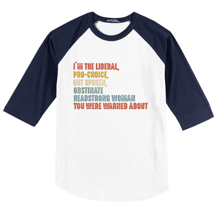 Im The Liberal Pro Outspoken Obstinate Headstrong Baseball Sleeve Shirt