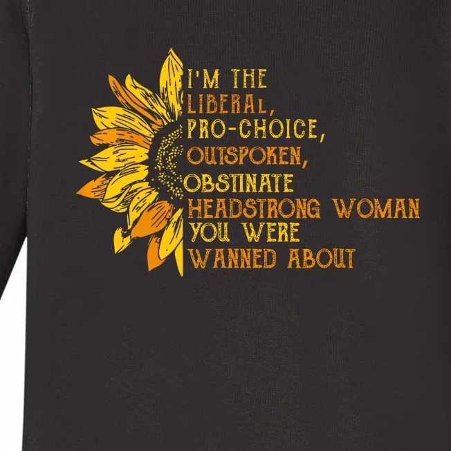 Im The Liberal Outspoken Obstinate Sunflower Baby Long Sleeve Bodysuit