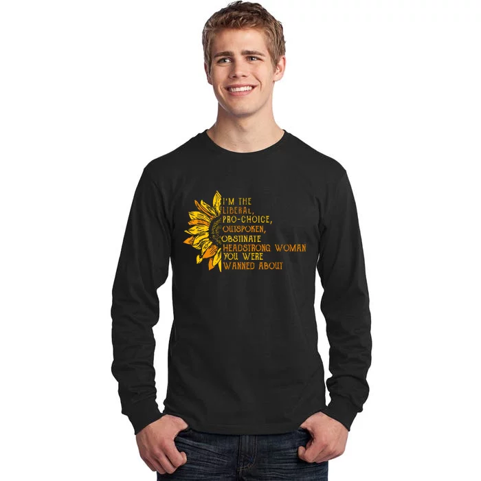 Im The Liberal Outspoken Obstinate Sunflower Tall Long Sleeve T-Shirt