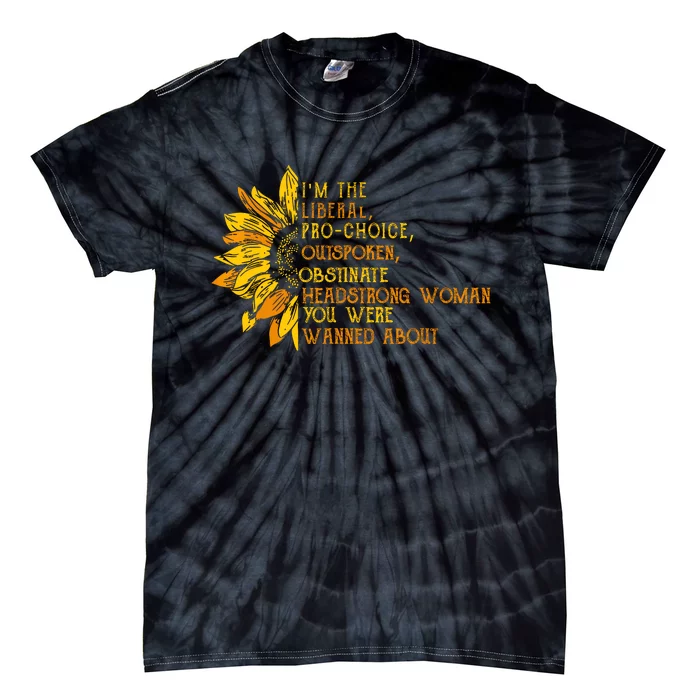 Im The Liberal Outspoken Obstinate Sunflower Tie-Dye T-Shirt