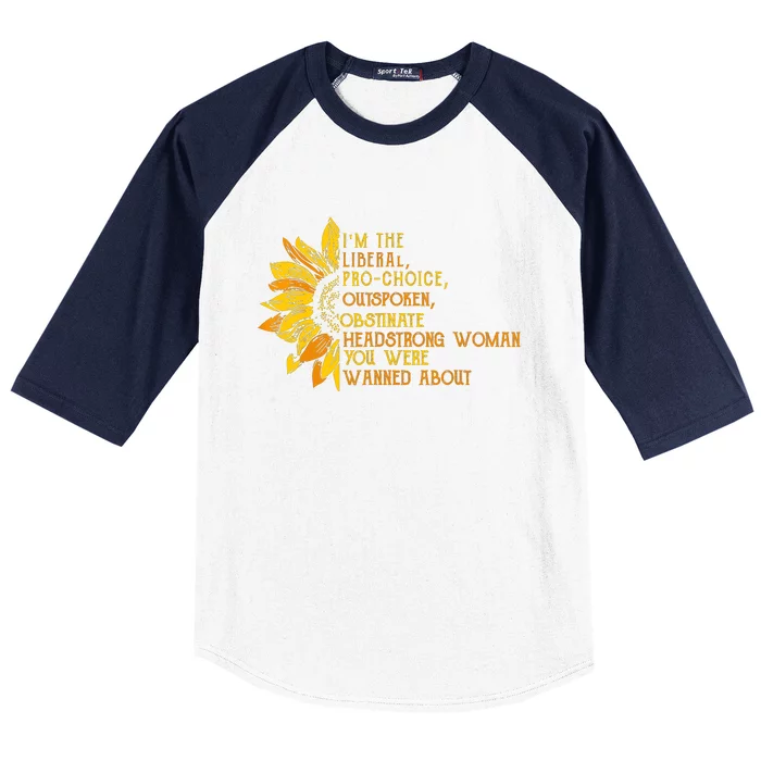 Im The Liberal Outspoken Obstinate Sunflower Baseball Sleeve Shirt