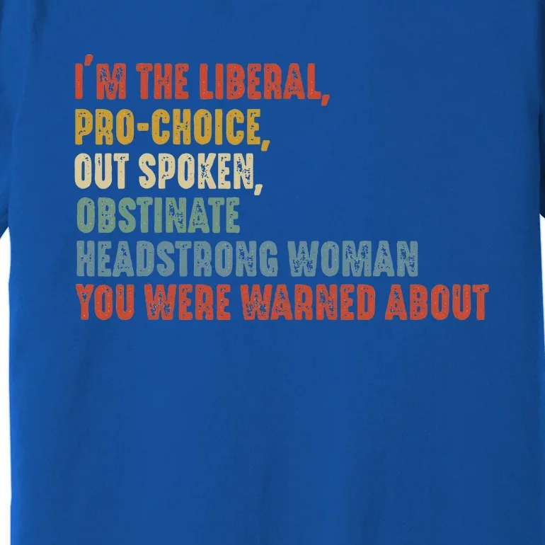 Im The Liberal Outspoken Obstinate Headstrong Premium T-Shirt