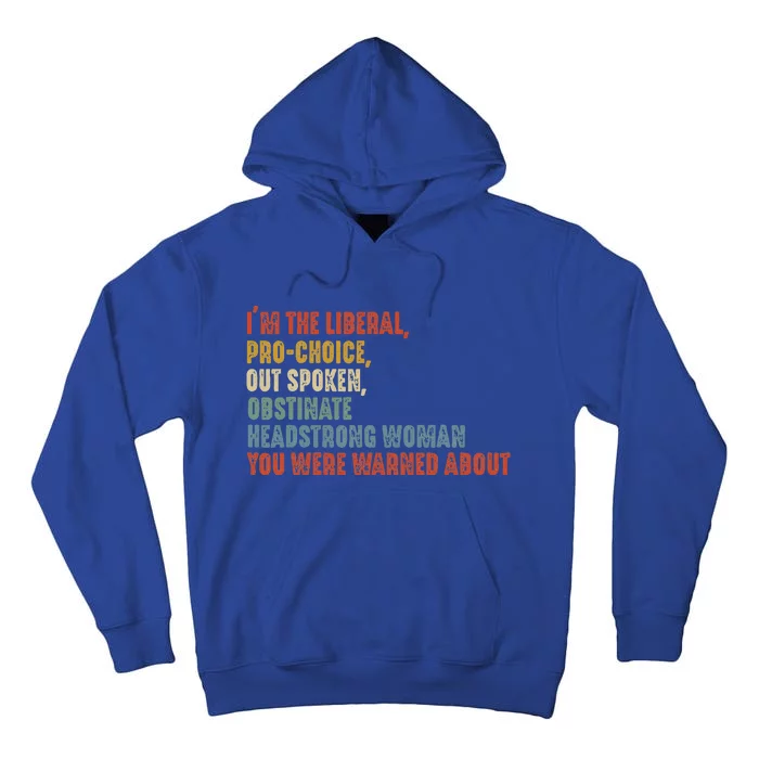 Im The Liberal Outspoken Obstinate Headstrong Tall Hoodie