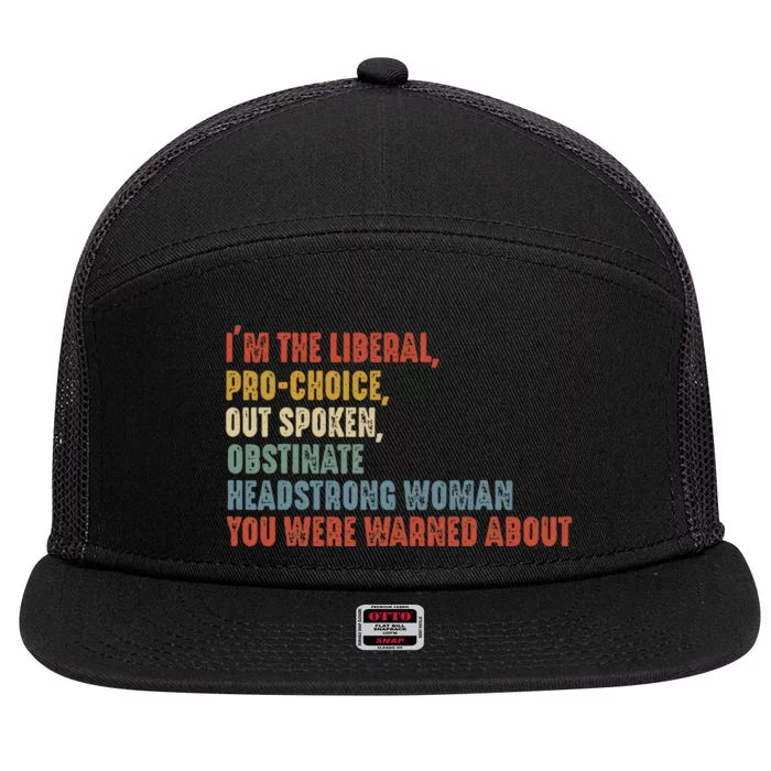 Im The Liberal P.R.O Choice Outspoken Obstinate Headstrong 7 Panel Mesh Trucker Snapback Hat