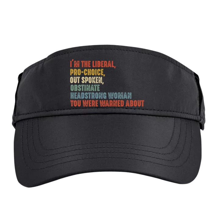 Im The Liberal P.R.O Choice Outspoken Obstinate Headstrong Adult Drive Performance Visor