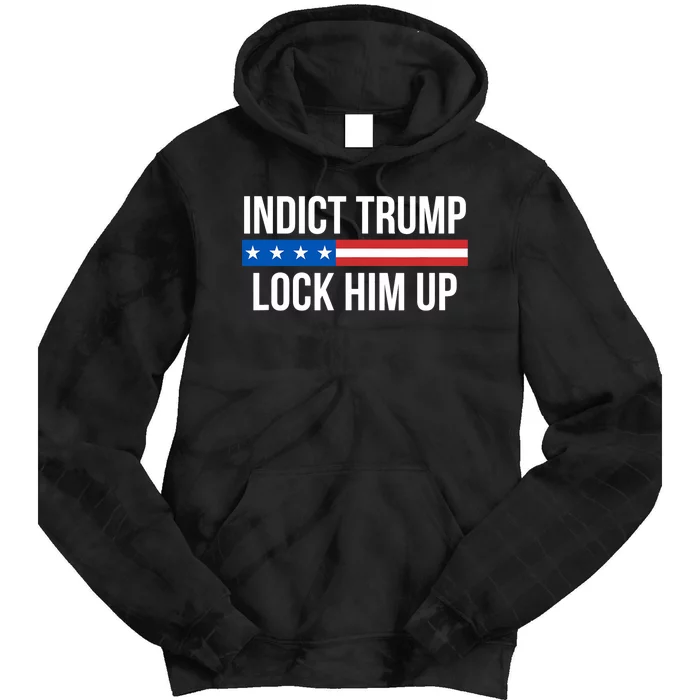 Indict Trump Lock Him Up Tie Dye Hoodie