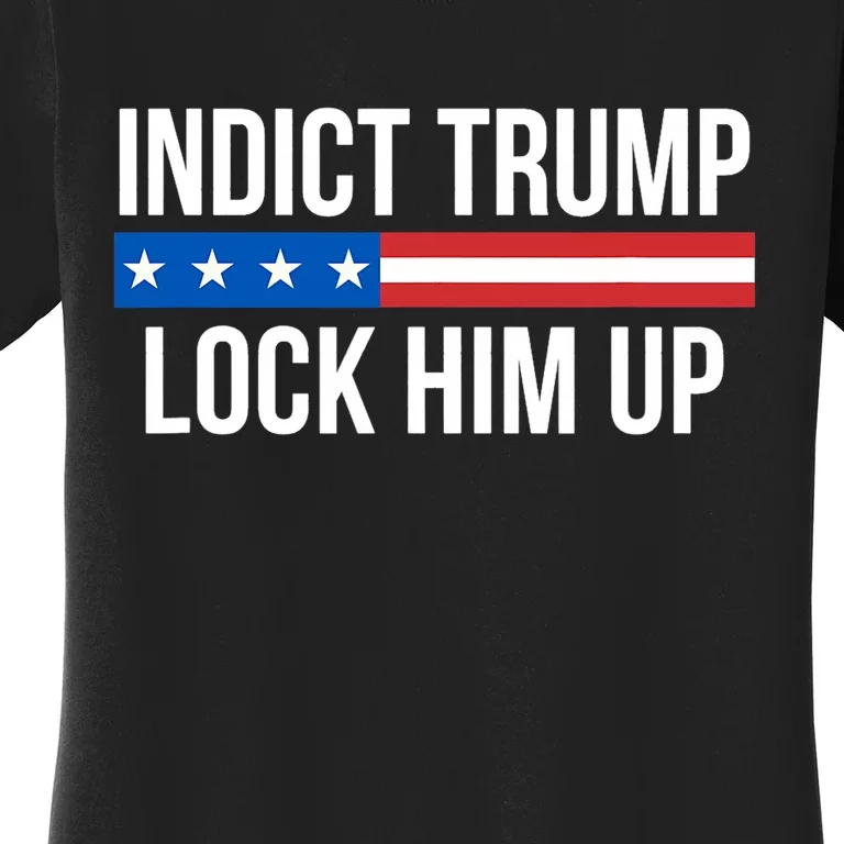 Indict Trump Lock Him Up Women's T-Shirt