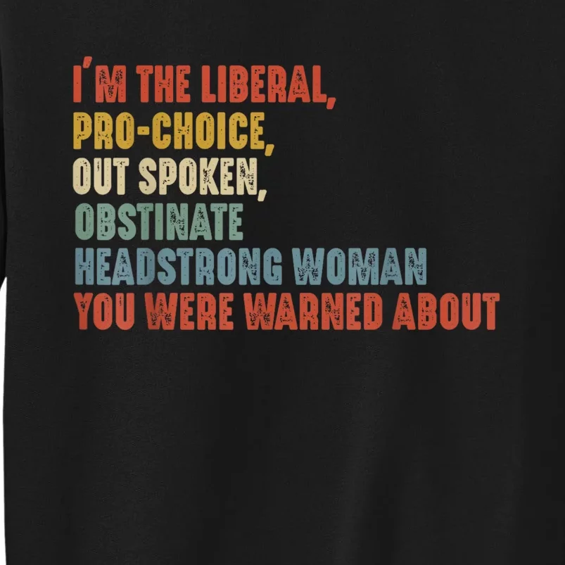 Im The Liberal Outspoken Obstinate Headstrong Tall Sweatshirt