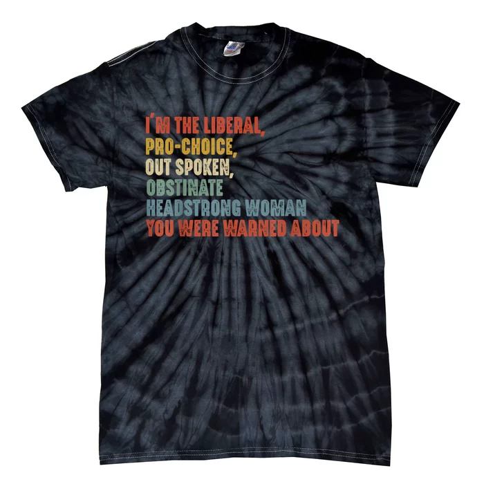 Im The Liberal Outspoken Obstinate Headstrong Tie-Dye T-Shirt