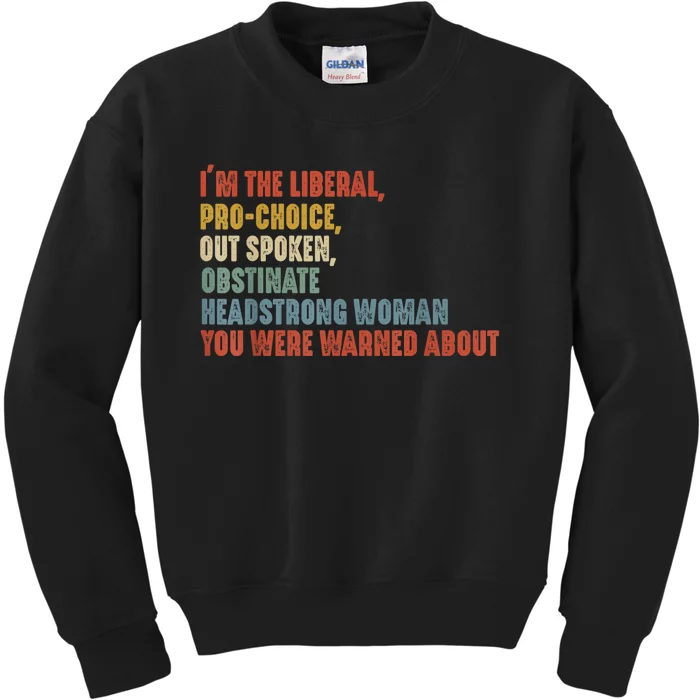 Im The Liberal Outspoken Obstinate Headstrong Kids Sweatshirt