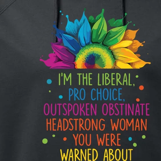 Im The Liberal Outspoken Obstinate Headstrong Performance Fleece Hoodie