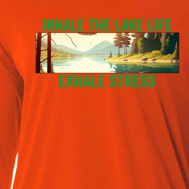 Inhale The Lake Life Exhale Stress Nature Outdoors Camping Gift Cooling Performance Long Sleeve Crew