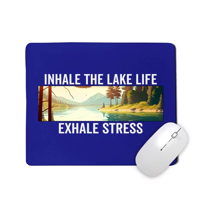 Inhale The Lake Life Exhale Stress Nature Outdoors Lover Gift Mousepad