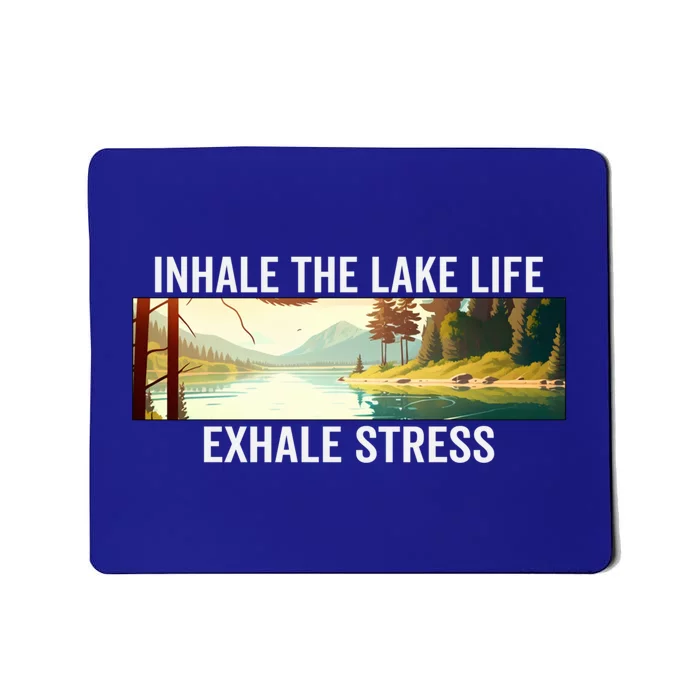 Inhale The Lake Life Exhale Stress Nature Outdoors Lover Gift Mousepad