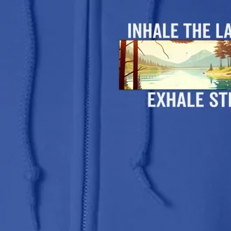 Inhale The Lake Life Exhale Stress Nature Outdoors Lover Gift Full Zip Hoodie