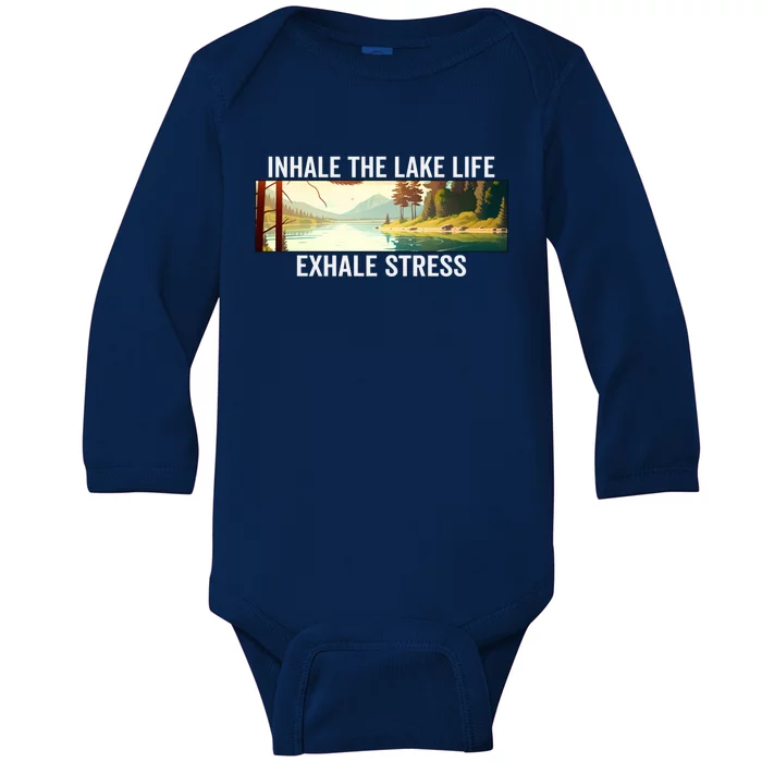 Inhale The Lake Life Exhale Stress Nature Outdoors Lover Gift Baby Long Sleeve Bodysuit